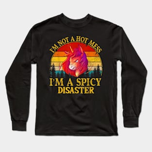 I'm Not A Hot Mess I'm A Spicy Disaster  Funny Unicorn Long Sleeve T-Shirt